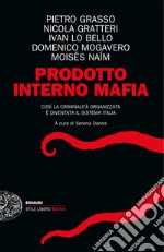 Prodotto interno mafia. Come la criminalità organizzata è diventata il sistema Italia. E-book. Formato EPUB ebook