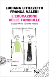 L' educazione delle fanciulle. Dialogo tra due signorine perbene. E-book. Formato EPUB ebook di Luciana Littizzetto