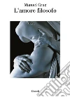 L' amore filosofo. E-book. Formato EPUB ebook di Manuel Cruz