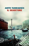 Il guaritore. E-book. Formato EPUB ebook di Antti Tuomainen