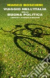 Viaggio nell'Italia della buona politica. I piccoli comuni virtuosi. E-book. Formato EPUB ebook di Marco Boschini