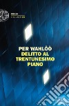 Delitto al trentunesimo piano. E-book. Formato EPUB ebook di Per Wahlöö