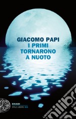 I primi tornarono a nuoto. E-book. Formato EPUB ebook