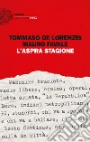 L' aspra stagione. E-book. Formato EPUB ebook di Tommaso De Lorenzis