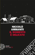 Il momento è delicato. E-book. Formato EPUB ebook