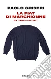 La Fiat di Marchionne. Da Torino a Detroit. E-book. Formato EPUB ebook di Paolo Griseri