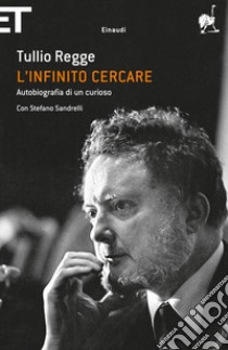 L' infinito cercare. Autobiografia di un curioso. E-book. Formato EPUB ebook di Tullio Regge