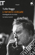 L' infinito cercare. Autobiografia di un curioso. E-book. Formato EPUB