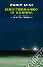 Mediterraneo in guerra. Atlante politico di un mare strategico. E-book. Formato EPUB ebook