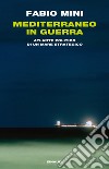 Mediterraneo in guerra. Atlante politico di un mare strategico. E-book. Formato EPUB ebook