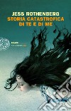 Storia catastrofica di te e di me. E-book. Formato EPUB ebook