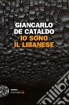 Io sono il Libanese. E-book. Formato EPUB ebook