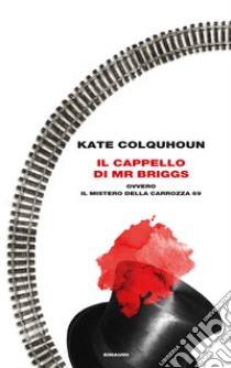 Il cappello di Mr Briggs ovvero il mistero della carrozza 69. E-book. Formato EPUB ebook di Kate Colquhoun