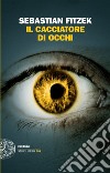 Il cacciatore di occhi. E-book. Formato EPUB ebook di Sebastian Fitzek