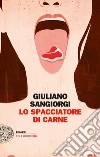Lo spacciatore di carne. E-book. Formato EPUB ebook di Giuliano Sangiorgi