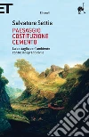 Paesaggio Costituzione cemento. La battaglia per l'ambiente contro il degrado civile. E-book. Formato EPUB ebook di Salvatore Settis
