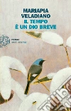Il tempo è un dio breve. E-book. Formato EPUB ebook di Mariapia Veladiano