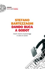 Dando buca a Godot. Giochi insonni di personaggi in cerca di aurore. E-book. Formato EPUB ebook