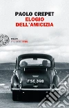 Elogio dell'amicizia. E-book. Formato EPUB ebook di Paolo Crepet