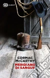 Meridiano di sangue. E-book. Formato EPUB ebook di Cormac McCarthy