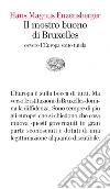 Il mostro buono di Bruxelles. Ovvero l'Europa sotto tutela. E-book. Formato EPUB ebook di Hans M. Enzensberger