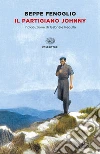 Il partigiano Johnny. E-book. Formato EPUB ebook di Beppe Fenoglio