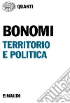Territorio e politica. E-book. Formato EPUB ebook di Aldo Bonomi