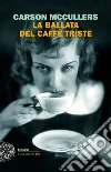 La ballata del caffè triste. E-book. Formato EPUB ebook di Carson McCullers