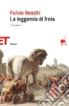 La leggenda di Troia. Il racconto. E-book. Formato EPUB ebook di Fulvio Beschi