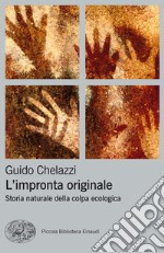 L' impronta originale. Storia naturale della colpa ecologica. E-book. Formato EPUB ebook