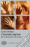 L' impronta originale. Storia naturale della colpa ecologica. E-book. Formato EPUB ebook di Guido Chelazzi