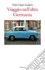 Viaggio nell'altra Germania. E-book. Formato EPUB ebook