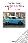 Viaggio nell'altra Germania. E-book. Formato EPUB ebook di Tilde Giani Gallino