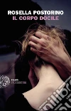 Il corpo docile. E-book. Formato EPUB ebook di Rosella Postorino