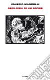 Geologia di un padre. E-book. Formato EPUB ebook di Valerio Magrelli