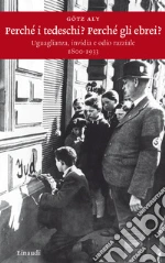 Perché i tedeschi? Perché gli ebrei? Uguaglianza, invidia e odio razziale 1800-1933. E-book. Formato EPUB