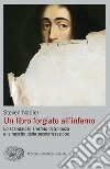 Un libro forgiato all'inferno. Lo scandaloso «Trattato» di Spinoza e la nascita del secolarismo. E-book. Formato EPUB ebook