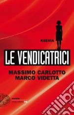 Ksenia. Le vendicatrici. E-book. Formato EPUB ebook