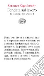 Fondata sul lavoro. La solitudine dell'articolo 1. E-book. Formato EPUB ebook