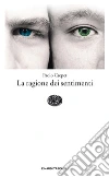 La ragione dei sentimenti. E-book. Formato EPUB ebook di Paolo Crepet