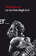 Le lacrime degli eroi. E-book. Formato EPUB ebook