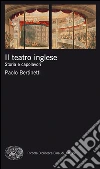 Il teatro inglese. Storia e capolavori. E-book. Formato EPUB ebook di Paolo Bertinetti