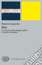 Due. La macchina della teologia politica e il posto del pensiero. E-book. Formato EPUB ebook