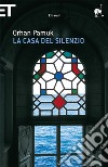 La casa del silenzio. E-book. Formato EPUB ebook di Orhan Pamuk