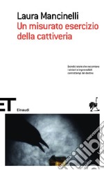 Un misurato esercizio della cattiveria. E-book. Formato EPUB ebook