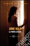 La porta chiusa. E-book. Formato EPUB ebook di Anne Holt