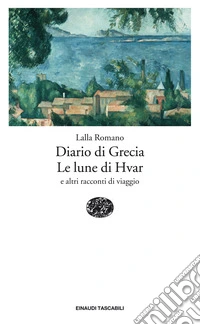 Diario di Grecia. Le lune di Hvar e altri racconti di viaggio. E-book. Formato EPUB ebook