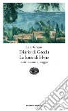 Diario di Grecia. Le lune di Hvar e altri racconti di viaggio. E-book. Formato EPUB ebook di Lalla Romano