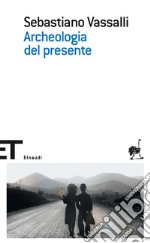 Archeologia del presente. E-book. Formato EPUB ebook