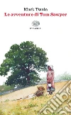 Le avventure di Tom Sawyer. E-book. Formato EPUB ebook di Mark Twain